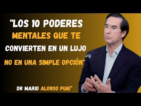 "Los 10 Poderes Mentales Que Te Convierten en un LUJO… No en una Simple Opción"- Mario Alonso Puig