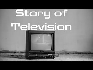 History of Television: From Black and White to Smart TVs