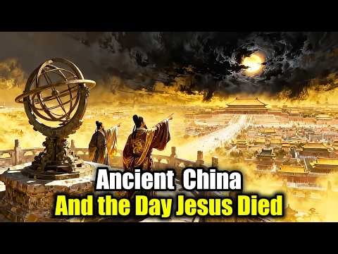 Did a Chinese Emperor Record the Day Jesus Died? Ancient Archives Explained