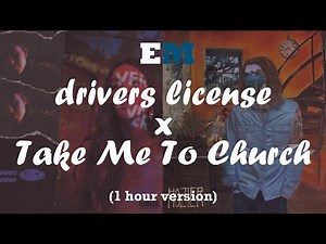 drivers license x Take Me To Church (1 hour)