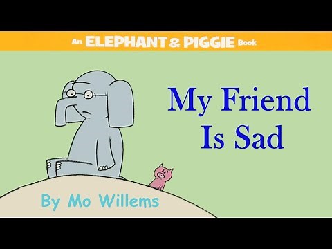 My Friend Is Sad by Mo Willems | An Elephant & Piggie Read Aloud