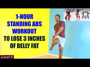 1-HOUR STANDING ABS WORKOUT TO LOSE BELLY AND LOVE HANDLES