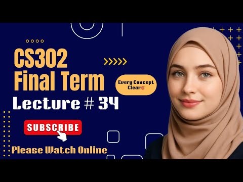 CS302 Lecture 34 | CS302 Finalterm Short Lectures 