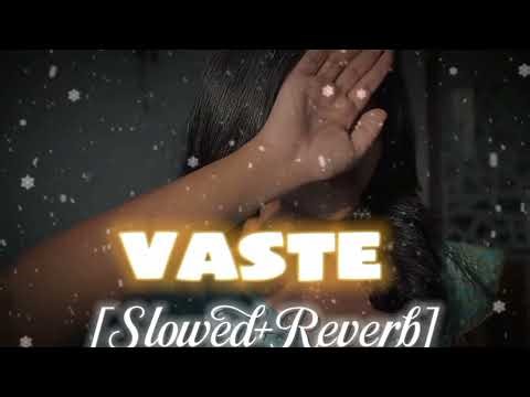VASTE SONG LYRICS LO-FI MIX MASHUP [SLOWED+REVERB]🎶💐‪@tseries‬ ‪@LofiGirl‬ ‪@srinivastechworld7423‬ 💐💐💐💐💐💐
