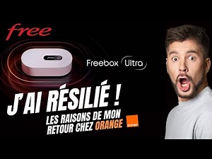 J'ai résilié la Freebox Ultra pour retourner chez Orange ! Les raisons de mon départ de chez Free
