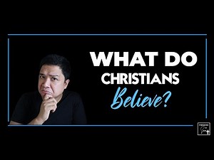 What Do Christians Believe? | 5 Core Beliefs of Christianity