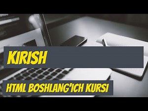HTML BOSHLANG'ICH - KIRISH / HTML БОШЛАНҒИЧ - КИРИШ