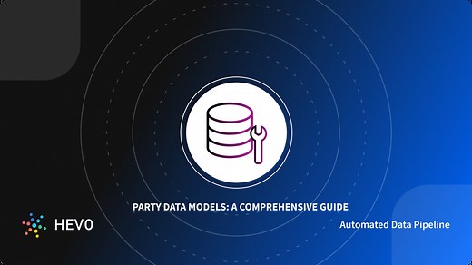 Party Data Models: A Comprehensive Guide 101 | Hevo