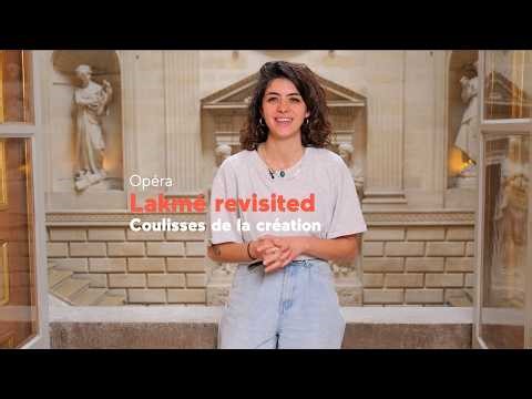 🌸🎭 Lakmé revisited : les coulisses de la création