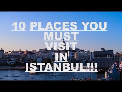 10 PLACES YOU MUST VISIT IN ISTANBUL | ISTANBUL TRAVEL GUIDE TO TOURIST ATTRACTIONS