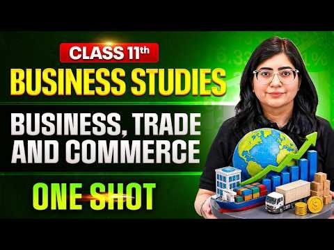 Business, Trade And Commerce Class 11🔥 | Class 11 Business Studies One Shot | Pace Commerce