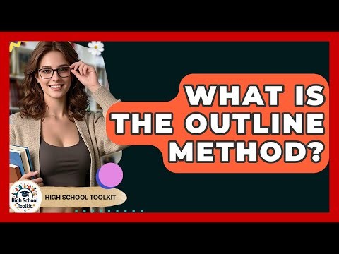 What Is The Outline Method? - High School Toolkit