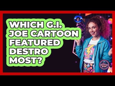 Which G.I. Joe Cartoon Featured Destro Most?