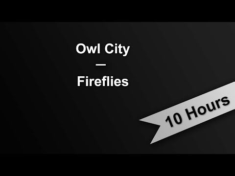 FIREFLIES - Owl City (10 Hours On Repeat)