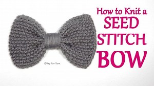 How to Knit a Seed Stitch Bow - Free Knitting Pattern - Yay For Yarn