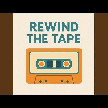 Rewind the Tape