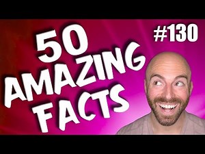 50 AMAZING Facts to Blow Your Mind! 130