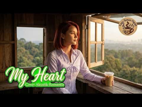 My Heart –Akustik Romantis Cover ( Acha - Irwansyah) | Full Lirik & Bikin Baper Adem Paling Romantis