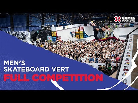 Men’s Skateboard Vert: FULL COMPETITION | X Games Osaka 2025