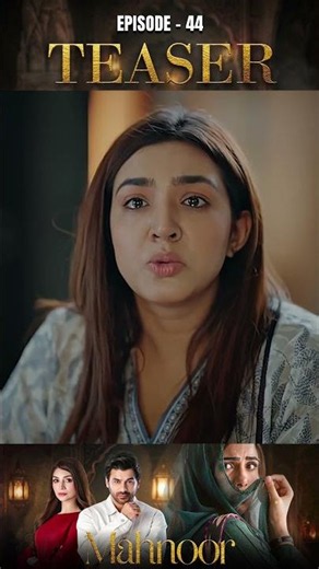Mahnoor Episode 44 | Teaser | #Humayunshraf | #khadijasaleem | #zoyanasir | #shorts