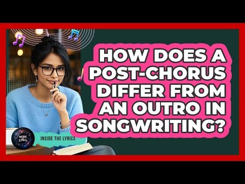 How Does A Post-chorus Differ From An Outro In Songwriting? - Inside the Lyrics