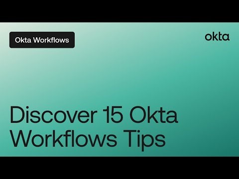 Discover 15 Okta Workflows Tips
