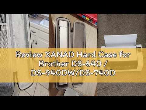 Review XANAD Hard Case for Brother DS-640 / DS-940DW/DS-740D / DS-720D/Doxie Go SE Duplex Compact Mo
