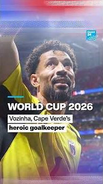 ⚽️ World Cup 2026: Who is Vozinha, #heroic goalkeeper of #CapeVerde? • FRANCE 24 English