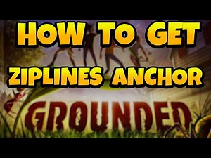How to Get Ziplines Anchor in Grounded