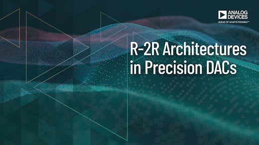 VT1202：精密DAC的R-2R架构 | 亚德诺半导体