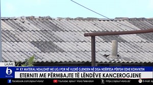 Eterniti me përmbajtje të lëndëve kancerogjene Ky material ndalohet me ligj por në Vlorë gjenden në disa ndërtesa përfshi edhe konviktin | 6 1 Vlora TV