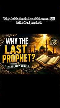 Why Do Muslims Believe Muhammad ﷺ Is the Final Prophet? #ProphetMuhammad