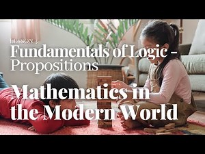 Mathematics in the Modern World 3 - Logic - Propositions