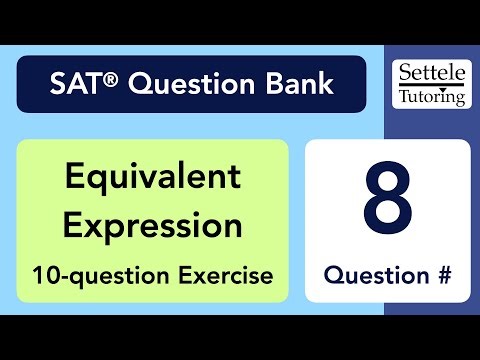 Equivalent Expression Exercise, Qn. 8 (SAT Question Bank 5355c0ef)