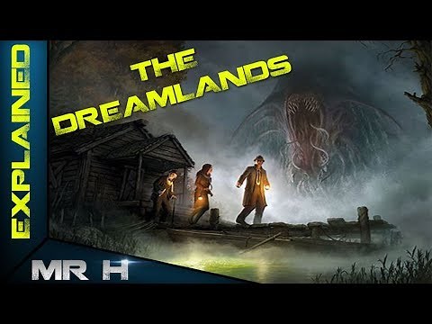 What Are The Dreamlands? - Cthulhu Mythos Explained