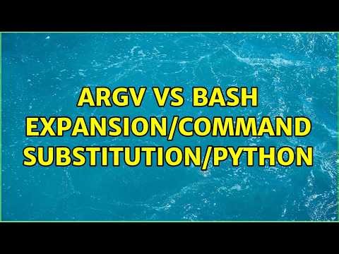 argv vs bash expansion/command substitution/python (2 Solutions!!)