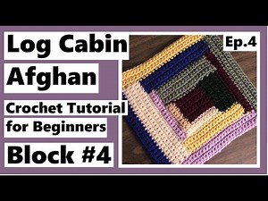 Log Cabin Afghan Block #4 - Easy Crochet Tutorial for Beginners - Episode 4