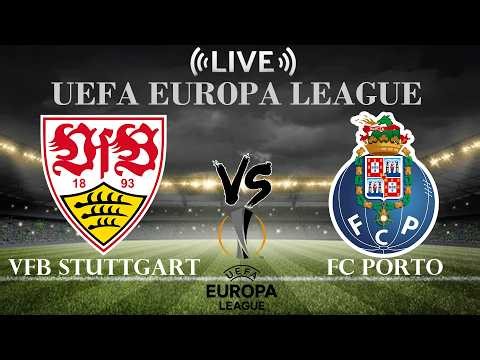 🔴VfB Stuttgart vs FC Porto | UEFA Europa League | Live Score