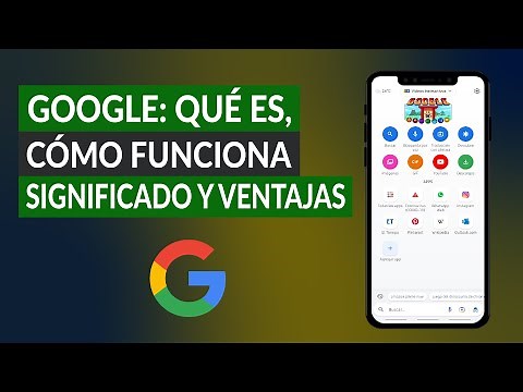 Google: Qué es, Cómo Funciona, Significado, Ventajas y Desventajas de Usarlo