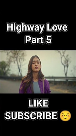Highway love story 🥰 Highway love movie Part 5 #funny #shorts #love#trending
