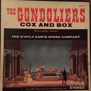 D'Oyly Carte Opera Company, William Gilbert, Sir Arthur Sullivan - The Gondoliers / Cox And Box