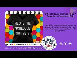 Official I Never Dreamed I’d Be A Super Sexy Pharmacist Shirt