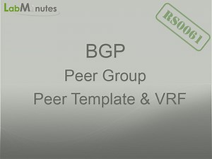 RS0061 - BGP Peer Group Peer Template and VRF