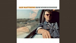 Iain Matthews of Fairport Convention and Matthews Southern Comfort (MSC) Looks Outward and Digs Deep For New Solo LP ‘How Much Is Enough’ (INTERVIEW) - Glide Magazine