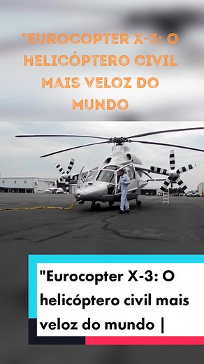 Eurocopter X-3: O helicóptero civil mais veloz do mundo