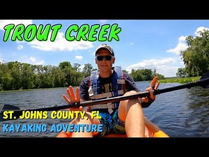 Trout Creek Kayaking - FIRST TIME in FL Fresh Water - April 2021