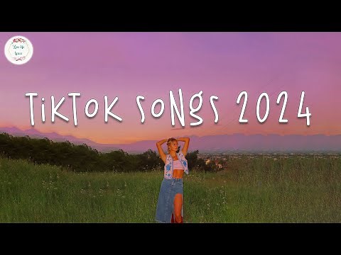Tiktok songs 2024 🍷 Tiktok viral songs 2024 ~ Best tiktok songs 2024