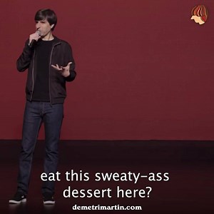 Don’t make it weird. | Demetri Martin