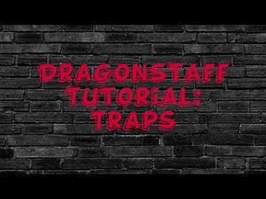 Dragonstaff Tutorial: Traps