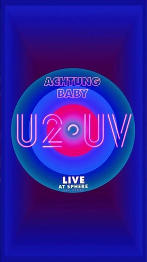 U2:UV ACHTUNG BABY LIVE AT SPHERE
